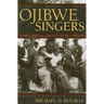 Ojibwe Singers: Hymns, Grief, and a Native Culture in Motion