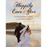 Happily Ever After: The Engaged Couples' Guide to Getting Marriage Right