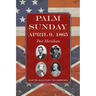 Palm Sunday: April 9, 1865 - Post Meridian