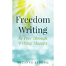 Freedom Writing: Be free through writing therapy!