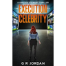 The Execution of Celebrity: A Kirsten Stewart Thriller