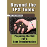 Beyond the TPS Tools: Preparing the Soil For a Lean Transformation