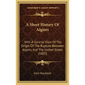 A Short History Of Algiers: With A Concise View Of The Origin Of The Rupture Between Algiers And The United States (1805)