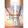 My Brother's Keeper, My Brother, My Keeper: If you're imprisoned spiritually, this book will help you unlock your answer.