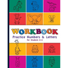 Workbook: Practice Numbers & Letters For Students K-2: Number and Letter Practice Workbook for Preschool, Kindergarten, First, a