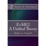 E=me2: A Unified Theory