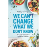We Can't Change What We Don't Know: How I Started to Think of Food as Medicine