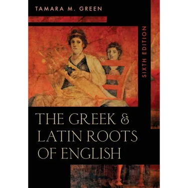 The Greek & Latin Roots of English