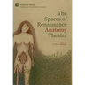 The Spaces of Renaissance Anatomy Theater