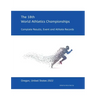 18th World Athletics Championships - Oregon 2022: Complete Results, Event & Athlete Records