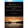 Healing and Transformation Through Self-Guided Imagery