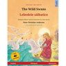 The Wild Swans - Lebedele sălbatice (English - Romanian): Bilingual children's book based on a fairy tale by Hans Christian Andersen, with online