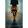 The Loyal Wife: A gripping psychological thriller with a twist