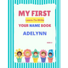 My First Learn-To-Write Your Name Book: Adelynn
