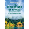 The High Beings of Hawaii: Encounters with mystical ancestors