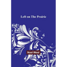 Left on the Prairie