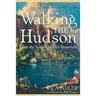 Walking the Hudson: From the Battery to Bear Mountain