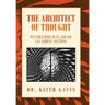 The Architect of Thought: Put Your Mind to It, and You Can Achieve Anything