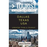 Greater Than a Tourist- Dallas Texas USA: 50 Travel Tips from a Local