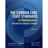 The Common Core State Standards in Mathematics for English Language Learners: Grades K-8: