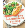 The Intermittent Fasting Cookbook: Recipes for A Stunning Body and A Stunning Mind