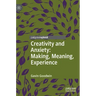 Creativity and Anxiety: Making, Meaning, Experience