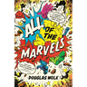All of the Marvels: A Journey to the Ends of the Biggest Story Ever Told