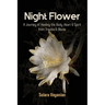 Night Flower: A Journey of Healing the Body, Heart & Spirit from Trauma & Abuse