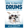 How To Practise Drums