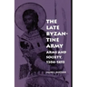 The Late Byzantine Army: Arms and Society, 124-1453