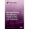 Renegotiating Disciplinary Fields in the Life Sciences