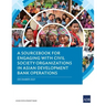 A Sourcebook for Engaging with Civil Society Organizations in Asian Development Bank Operations