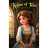 The Keeper of Tears: A Tale of Lost Rain, Brave Hearts, and the Power of Tears