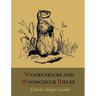 Woodchucks and Woodchuck Rifles [Illustrated Edition]
