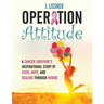 Operation Attitude: A Cancer Survivor's Inspirational Story of Faith, Hope, and Healing through Humor