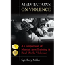 Meditations on Violence: A Comparison of Martial Arts Training and Real World Violence