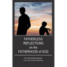 Fatherless Reflections on the Fatherhood of God