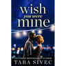 Wish You Were Mine: A Heart-Wrenching Story about First Loves and Second Chances