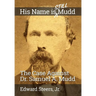 His Name Is Still Mudd: The Case Against Dr. Samuel A. Mudd