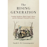 The Rising Generation: Gradual Abolition, Black Legal Culture, and the Making of National Freedom