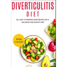 Diverticulitis Diet: 60+ Easy to prepare home recipes for a balanced and healthy diet