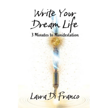 Write Your Dream Life: 3 Minutes to Manifestation