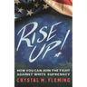 Rise Up!: How You Can Join the Fight Against White Supremacy