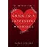 The Prenup Girl's Guide to a Successful Marriage: A Foundation of Love & Legal Peace of Mind