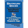 Ravenclaw Reader: Seeking the Meaning and Artistry of J. K. Rowling's Hogwarts Saga, Essays from the St. Andrews University Harry Potter Conference