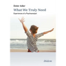 What We Truly Need: Experiences of a Psychoanalyst