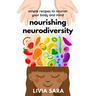 Nourishing Neurodiversity: Simple Recipes to Nourish Your Body and Mind