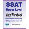 SSAT Upper Level Math Workbook: Exercises, Activities, and Two Full-Length SSAT Upper Level Math Practice Tests