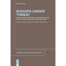 Bishops Under Threat: Contexts and Episcopal Strategies in the Late Antique and Early Medieval West