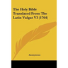 The Holy Bible Translated From The Latin Vulgat V3 (1764)